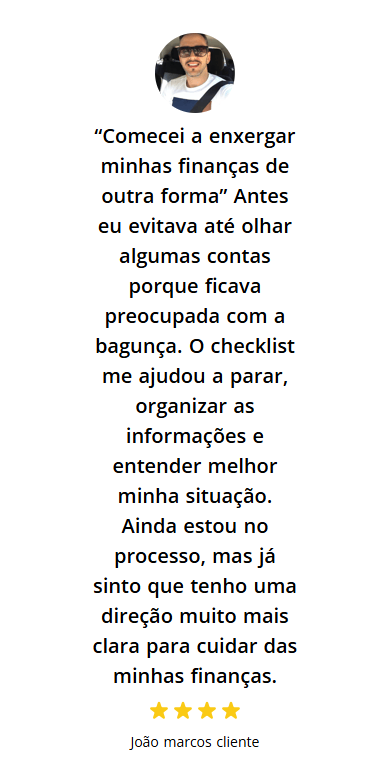 Depoimento de João Marcos: comecei a enxergar minhas finanças de outra forma, o checklist me ajudou a organizar as informações